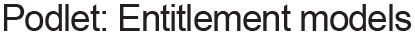 Podlet: Entitlement models