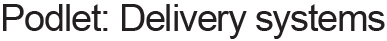 Podlet: Delivery systems
