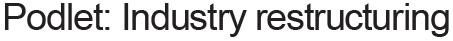 Podlet - Industry restructuring