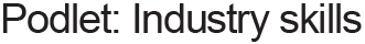 Podlet: Industry skills