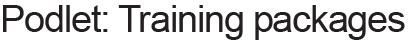 Podlet: Training packages